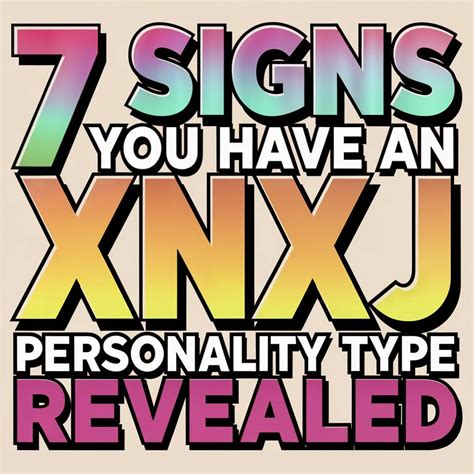 xnxj personality traits|7 Signs You Have an XNXJ Personality Type Revealed